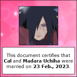 A picture of Madara Uchiha with a background of pink hearts captioned 'This document certifies that Cal and Madara Uchiha were married on 23 Feb., 2023